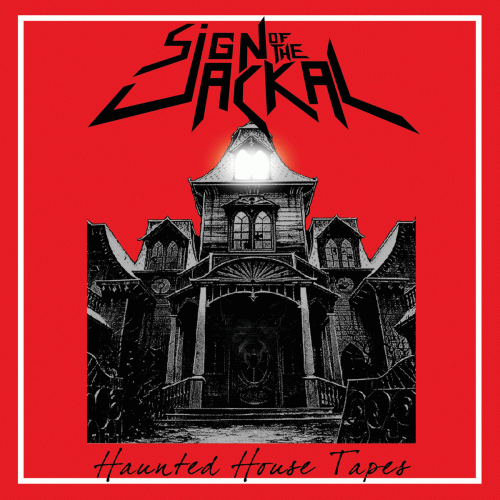 Sign Of The Jackal : Haunted House Tapes